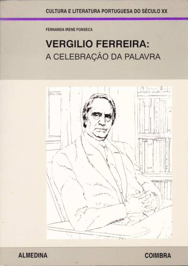 Vergílio Ferreira: A celebração da palavra