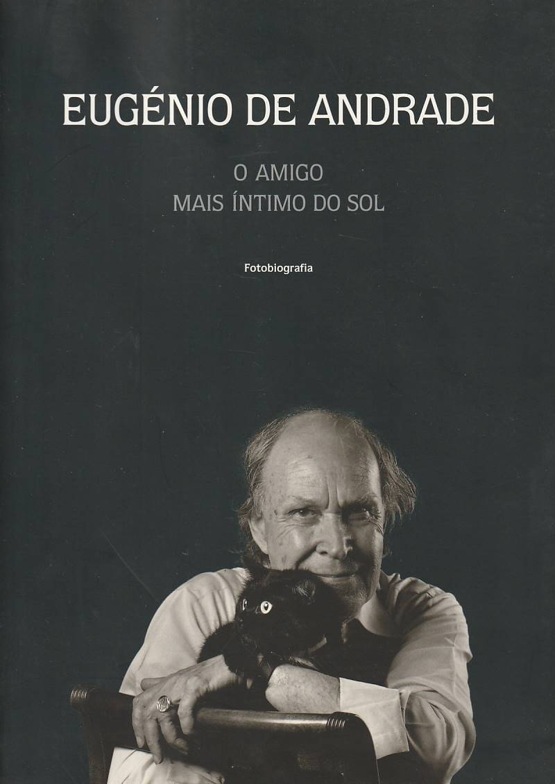 Eugénio de Andrade – O amigo mais íntimo do sol – Fotobiografia