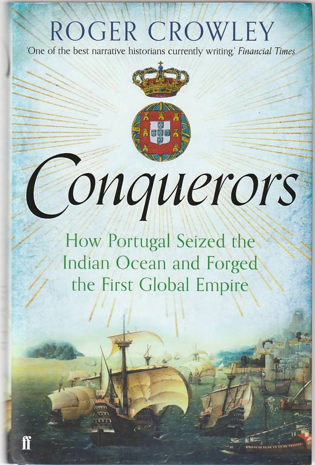 Conquerors – How Portugal seized the Indian Ocean and forged the first global empire
