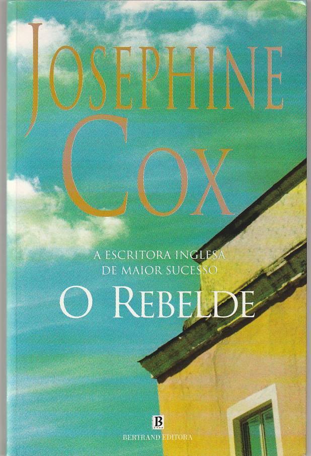 O Rebelde - Josephine Cox