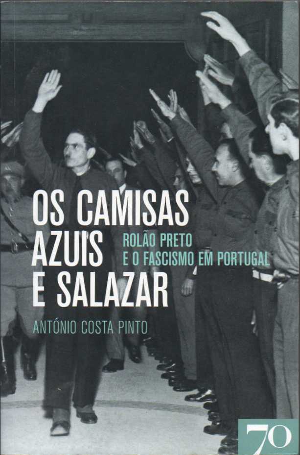 Os Camisas Azuis e Salazar – Rolão Preto e o fascismo em Portugal